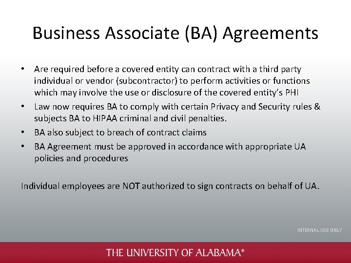 Business Associate (BA) Agreements • Are required before a covered entity can contract with