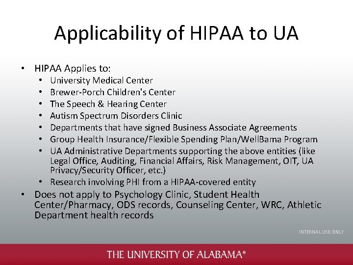 Applicability of HIPAA to UA • HIPAA Applies to: University Medical Center Brewer-Porch Children's