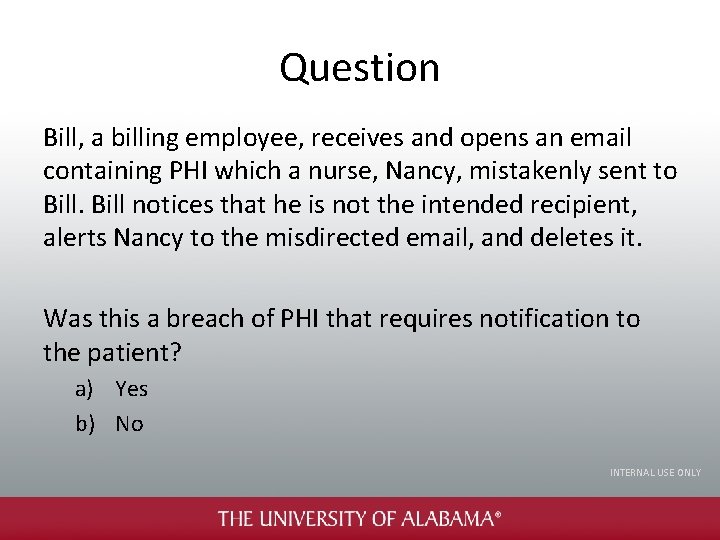 Question Bill, a billing employee, receives and opens an email containing PHI which a