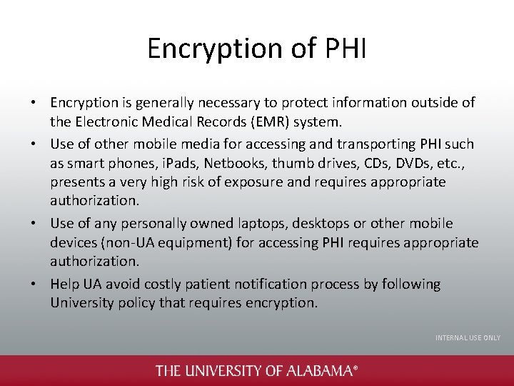 Encryption of PHI • Encryption is generally necessary to protect information outside of the
