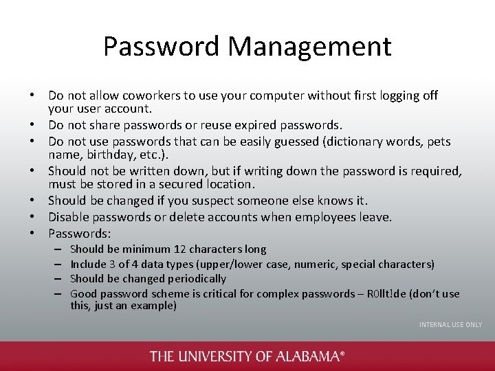 Password Management • Do not allow coworkers to use your computer without first logging