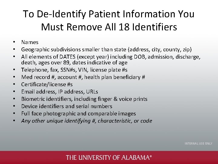 To De-Identify Patient Information You Must Remove All 18 Identifiers • Names • Geographic