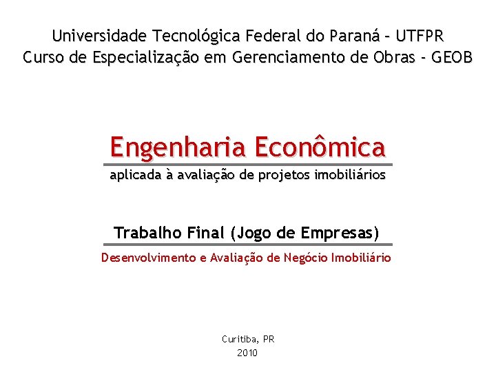 Universidade Tecnológica Federal do Paraná – UTFPR Curso de Especialização em Gerenciamento de Obras