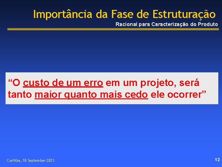 Importância da Fase de Estruturação Racional para Caracterização do Produto “O custo de um