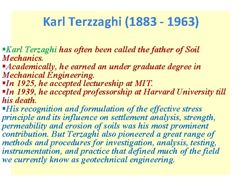 Karl Terzzaghi (1883 - 1963) §Karl Terzaghi has often been called the father of Karl Terzzaghi (1883 - 1963) §Karl Terzaghi has often been called the father of