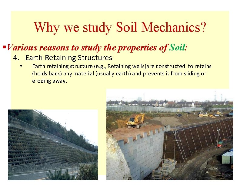 Why we study Soil Mechanics? §Various reasons to study the properties of Soil: 4. Why we study Soil Mechanics? §Various reasons to study the properties of Soil: 4.