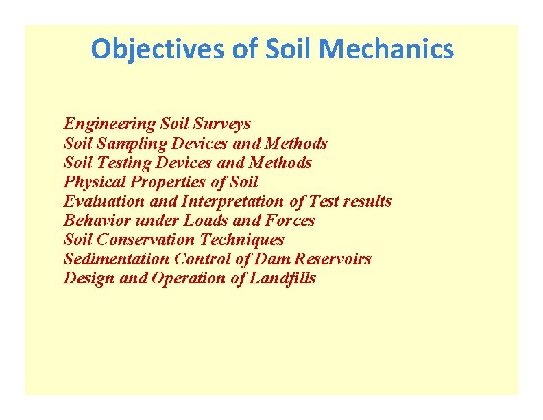 Objectives of Soil Mechanics Engineering Soil Surveys Soil Sampling Devices and Methods Soil Testing Objectives of Soil Mechanics Engineering Soil Surveys Soil Sampling Devices and Methods Soil Testing