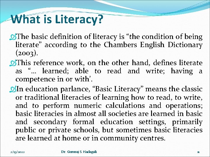 What is Literacy? The basic definition of literacy is “the condition of being literate” What is Literacy? The basic definition of literacy is “the condition of being literate”