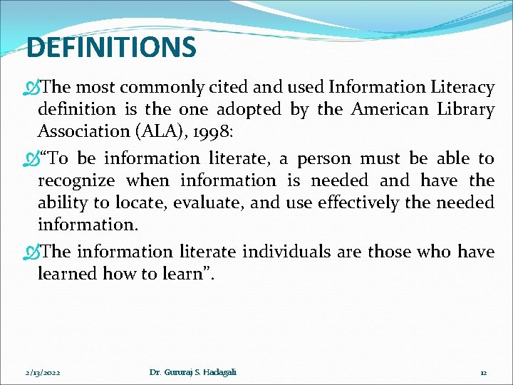 DEFINITIONS The most commonly cited and used Information Literacy definition is the one adopted DEFINITIONS The most commonly cited and used Information Literacy definition is the one adopted