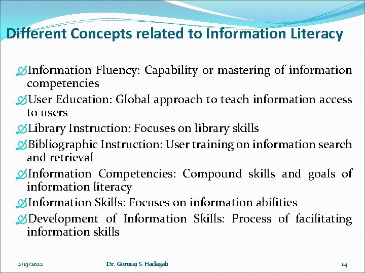 Different Concepts related to Information Literacy Information Fluency: Capability or mastering of information competencies Different Concepts related to Information Literacy Information Fluency: Capability or mastering of information competencies