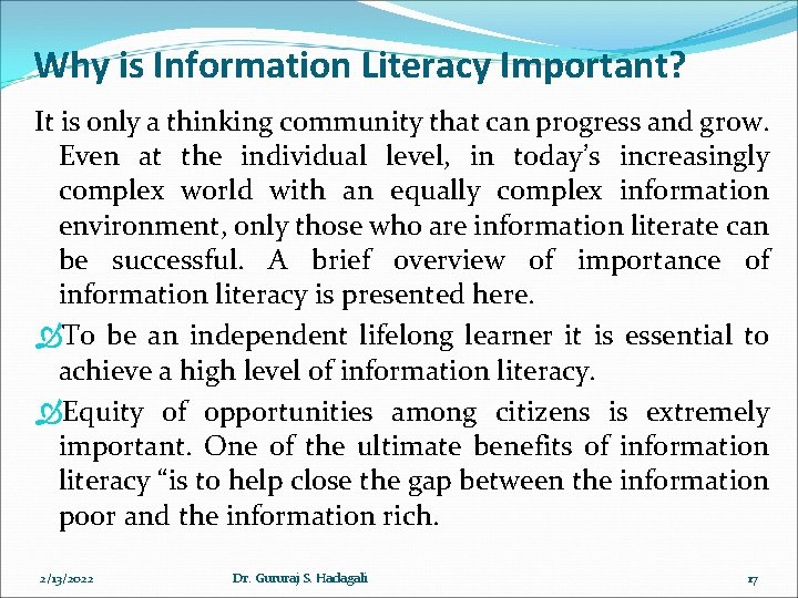 Why is Information Literacy Important? It is only a thinking community that can progress Why is Information Literacy Important? It is only a thinking community that can progress