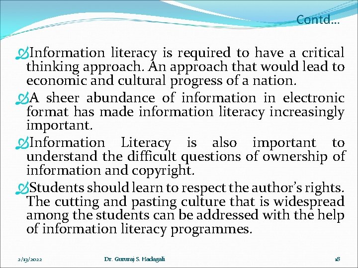 Contd… Information literacy is required to have a critical thinking approach. An approach that Contd… Information literacy is required to have a critical thinking approach. An approach that