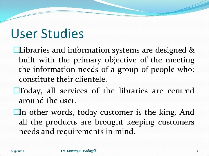 User Studies �Libraries and information systems are designed & built with the primary objective User Studies �Libraries and information systems are designed & built with the primary objective
