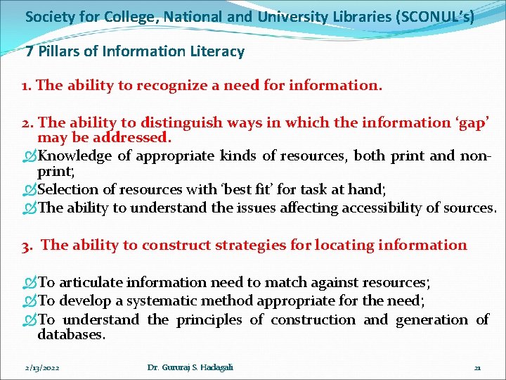 Society for College, National and University Libraries (SCONUL’s) 7 Pillars of Information Literacy 1. Society for College, National and University Libraries (SCONUL’s) 7 Pillars of Information Literacy 1.
