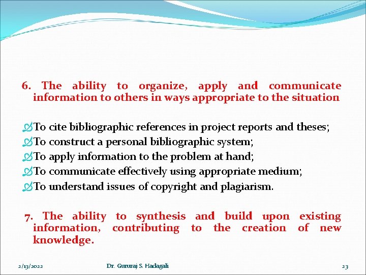 6. The ability to organize, apply and communicate information to others in ways appropriate 6. The ability to organize, apply and communicate information to others in ways appropriate
