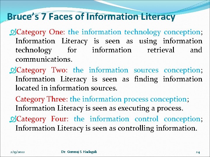 Bruce’s 7 Faces of Information Literacy Category One: the information technology conception; Information Literacy Bruce’s 7 Faces of Information Literacy Category One: the information technology conception; Information Literacy