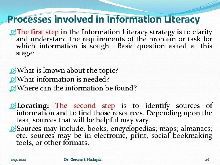 Processes involved in Information Literacy The first step in the Information Literacy strategy is Processes involved in Information Literacy The first step in the Information Literacy strategy is
