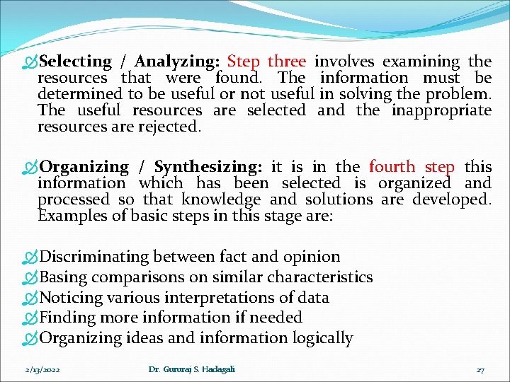 Selecting / Analyzing: Step three involves examining the resources that were found. The Selecting / Analyzing: Step three involves examining the resources that were found. The
