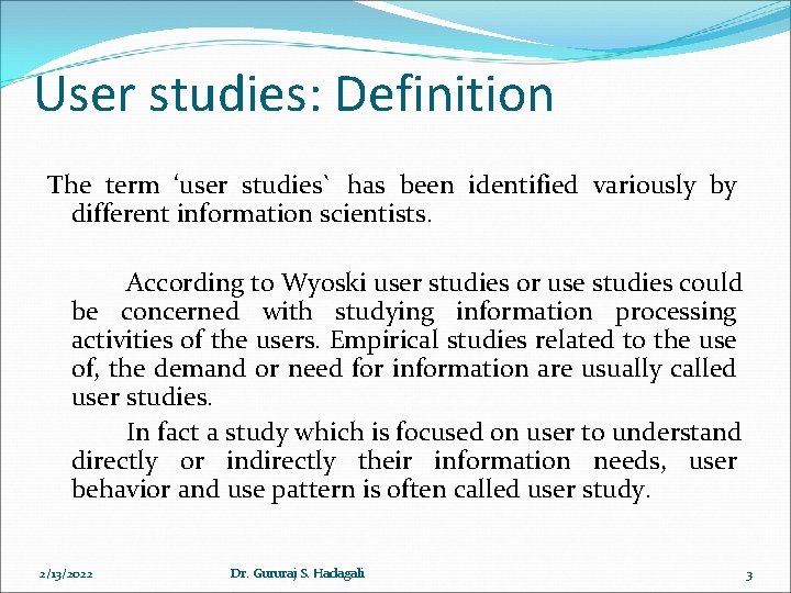 User studies: Definition The term ‘user studies` has been identified variously by different information User studies: Definition The term ‘user studies` has been identified variously by different information