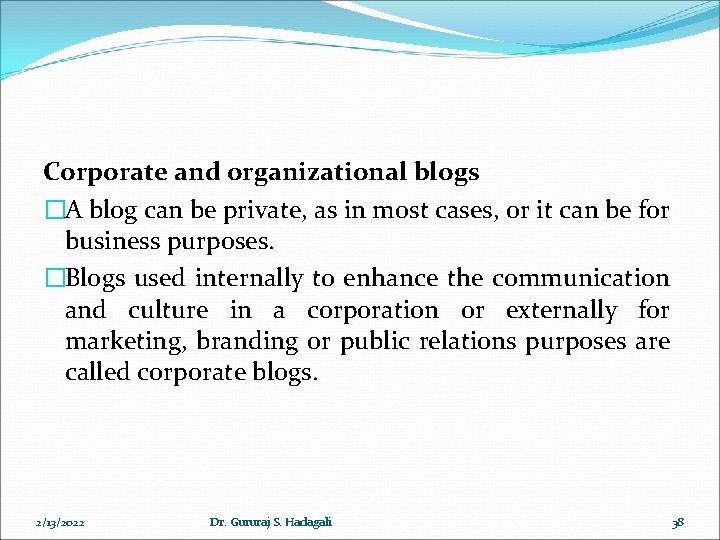 Corporate and organizational blogs �A blog can be private, as in most cases, or Corporate and organizational blogs �A blog can be private, as in most cases, or