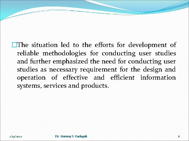 �The situation led to the efforts for development of reliable methodologies for conducting user �The situation led to the efforts for development of reliable methodologies for conducting user