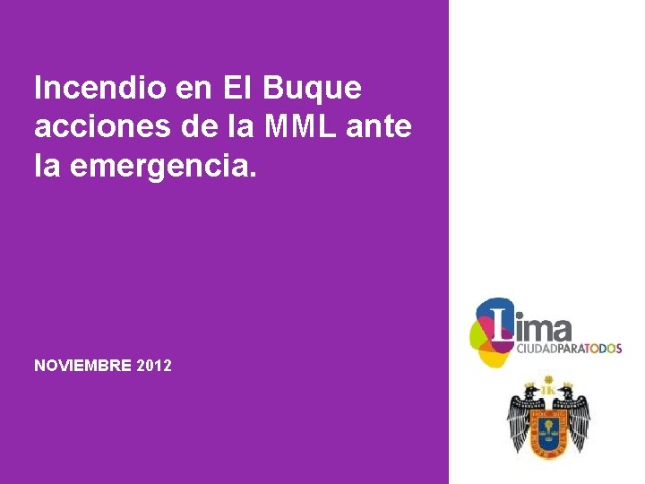 Incendio en El Buque acciones de la MML ante la emergencia. NOVIEMBRE 2012 