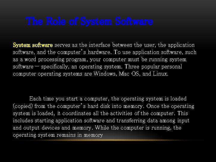 The Role of System Software System software serves as the interface between the user,