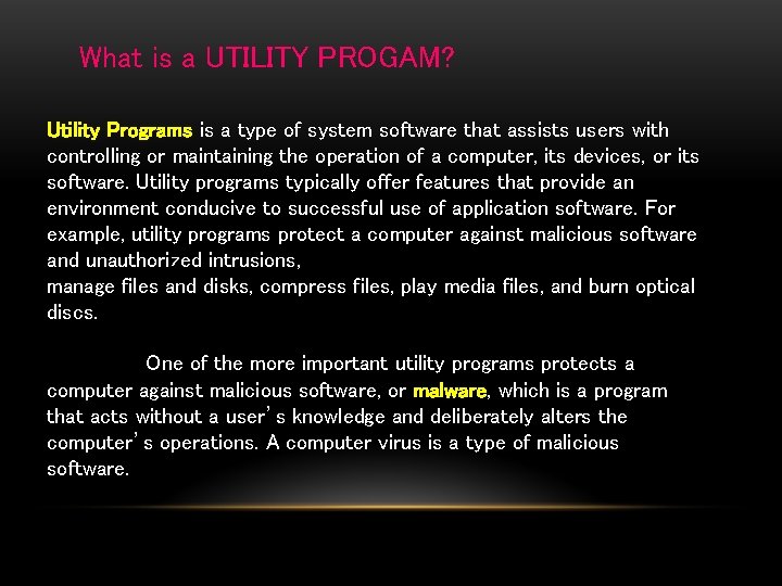 What is a UTILITY PROGAM? Utility Programs is a type of system software that