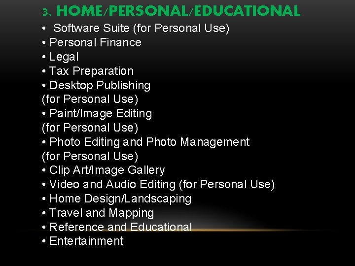 3. HOME/PERSONAL/EDUCATIONAL • Software Suite (for Personal Use) • Personal Finance • Legal •