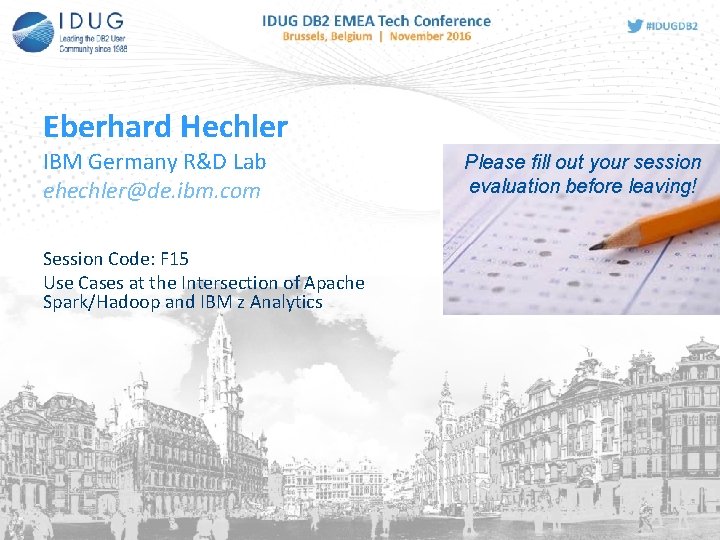 Eberhard Hechler IBM Germany R&D Lab ehechler@de. ibm. com Session Code: F 15 Use Eberhard Hechler IBM Germany R&D Lab ehechler@de. ibm. com Session Code: F 15 Use