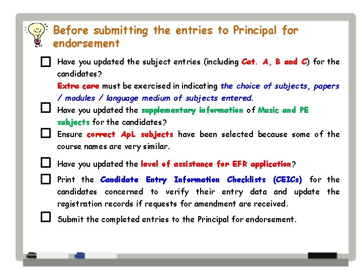 Before submitting the entries to Principal for endorsement Have you updated the subject entries