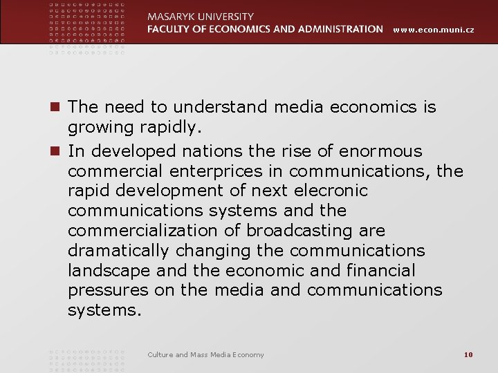 www. econ. muni. cz n The need to understand media economics is growing rapidly.