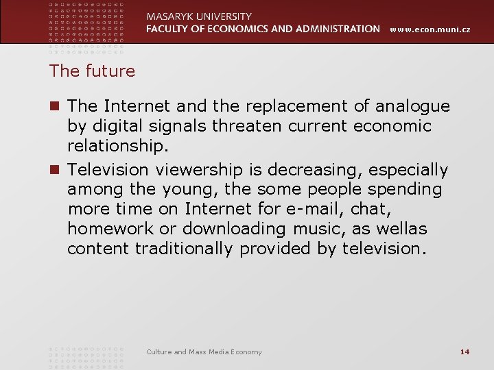 www. econ. muni. cz The future n The Internet and the replacement of analogue