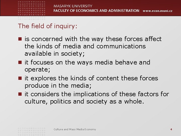 www. econ. muni. cz The field of inquiry: n is concerned with the way