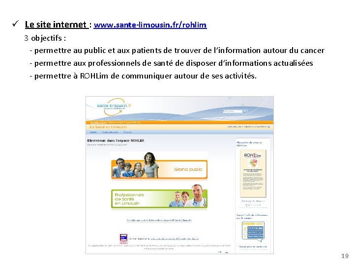  Le site internet : www. sante-limousin. fr/rohlim 3 objectifs : - permettre au