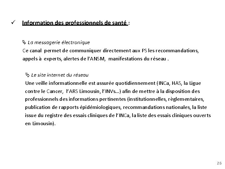  Information des professionnels de santé : La messagerie électronique Ce canal permet de