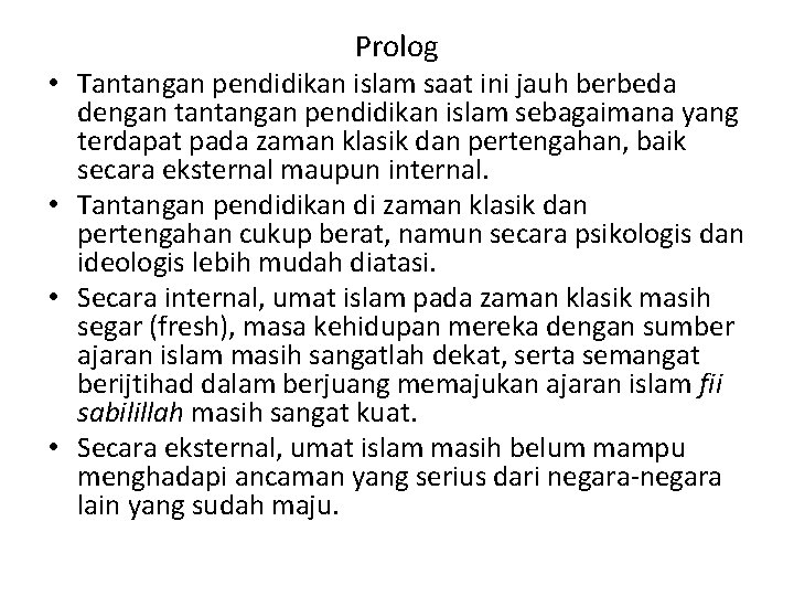 Prolog • Tantangan pendidikan islam saat ini jauh berbeda dengan tantangan pendidikan islam sebagaimana