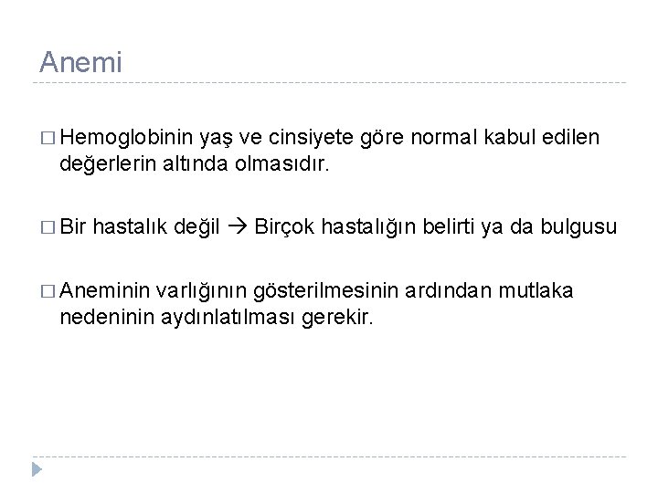 Anemi � Hemoglobinin yaş ve cinsiyete göre normal kabul edilen değerlerin altında olmasıdır. �