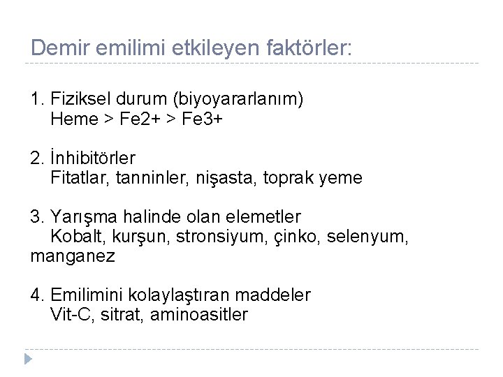 Demir emilimi etkileyen faktörler: 1. Fiziksel durum (biyoyararlanım) Heme > Fe 2+ > Fe