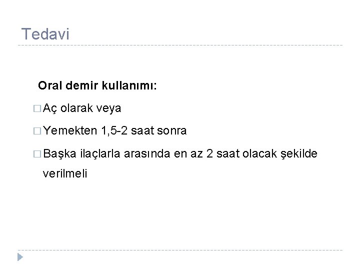 Tedavi Oral demir kullanımı: � Aç olarak veya � Yemekten � Başka 1, 5