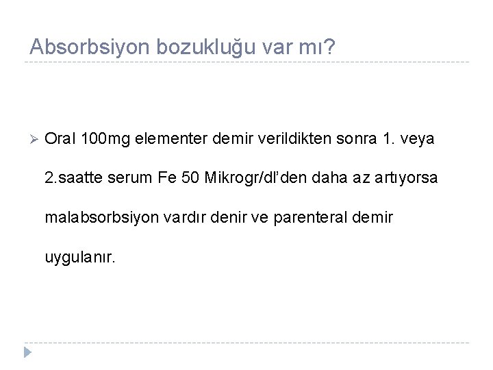 Absorbsiyon bozukluğu var mı? Ø Oral 100 mg elementer demir verildikten sonra 1. veya