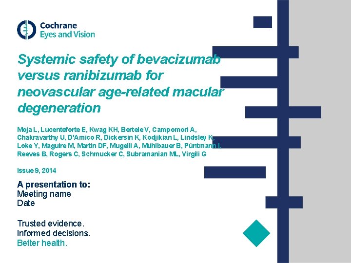 Systemic safety of bevacizumab versus ranibizumab for neovascular age-related macular degeneration Moja L, Lucenteforte