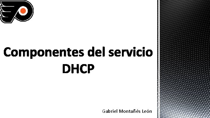 Componentes del servicio DHCP Gabriel Montañés León 