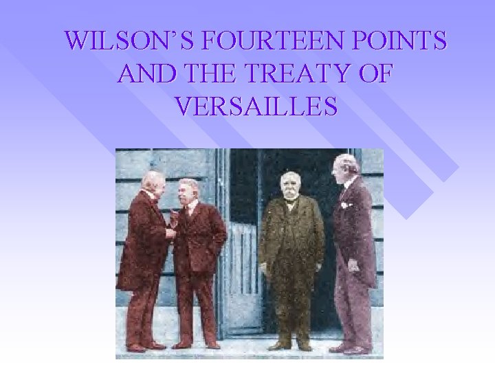 WILSON’S FOURTEEN POINTS AND THE TREATY OF VERSAILLES 