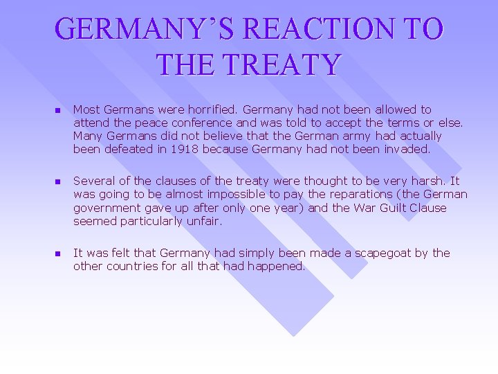 GERMANY’S REACTION TO THE TREATY n Most Germans were horrified. Germany had not been