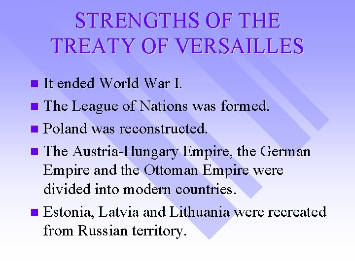 STRENGTHS OF THE TREATY OF VERSAILLES It ended World War I. n The League