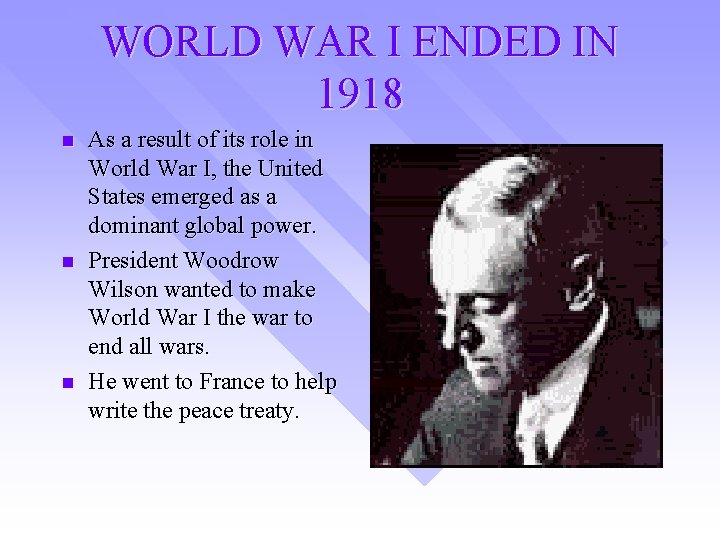 WORLD WAR I ENDED IN 1918 n n n As a result of its