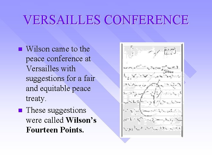 VERSAILLES CONFERENCE n n Wilson came to the peace conference at Versailles with suggestions