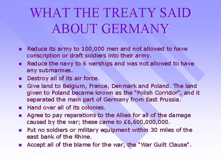 WHAT THE TREATY SAID ABOUT GERMANY n n n n Reduce its army to