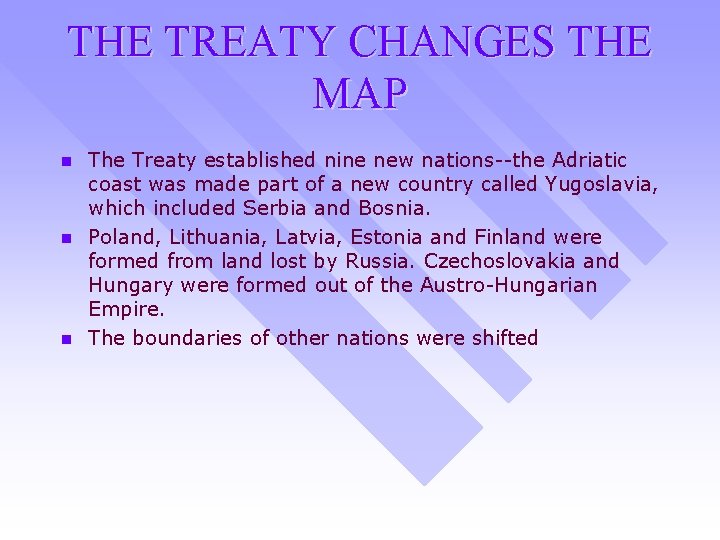 THE TREATY CHANGES THE MAP n n n The Treaty established nine new nations--the